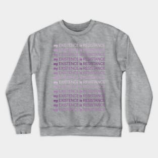 My Existence Is Resistance v1 Violet Crewneck Sweatshirt